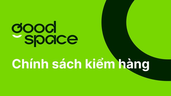 Chính sách kiểm hàng - GoodSpace