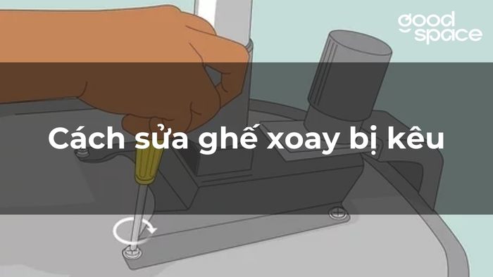 Cách sửa ghế xoay bị kêu nhanh chóng, dễ làm tại nhà